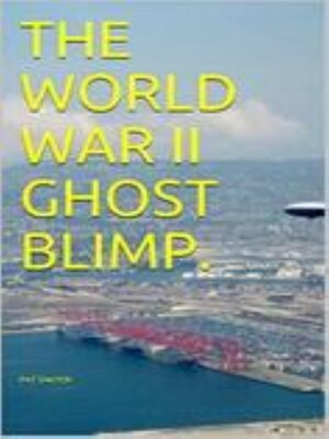 cover image of The World War II Ghost Blimp.